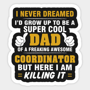 Coordinator Dad  – Cool Dad Of Freaking Awesome Coordinator Sticker